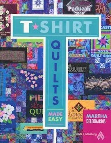 T Shirt Quilts Make Easy by Martha Deleonardis for AQS Publishing in Saudi Arabia