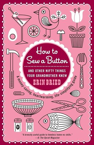How to Sew a Button: And Other Nifty Things Your Grandmother Knew in Saudi Arabia