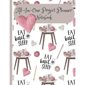 Eat. Knit. Sleep. All-In-One Project Planner Notebook Journal to Track Your Design Patterns and Knit Instructions: Large Size 8.5 x 11 for Easy Writing/Reading and Graph Paper for Design Drawing.