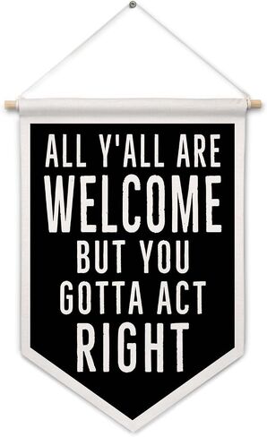 ArtisaEura Funny Welcome Wall Canvas Banners, All Y'all Are Welcome But You Gotta Act Right Hanging Display Pennant Banner Flags, Funny Wall Decor for Home Room Office in Kuwait