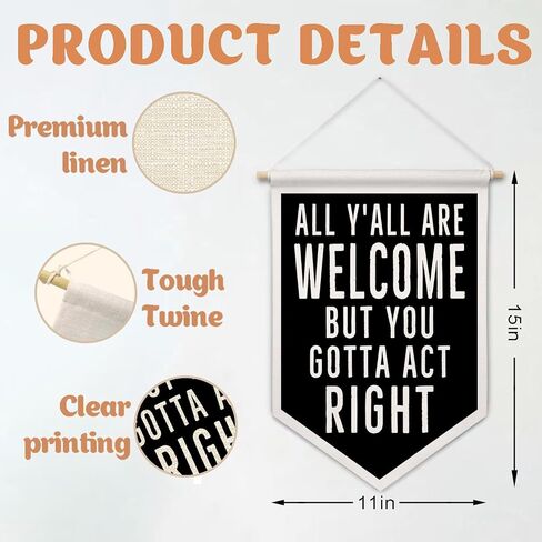 ArtisaEura Funny Welcome Wall Canvas Banners, All Y'all Are Welcome But You Gotta Act Right Hanging Display Pennant Banner Flags, Funny Wall Decor for Home Room Office in Kuwait