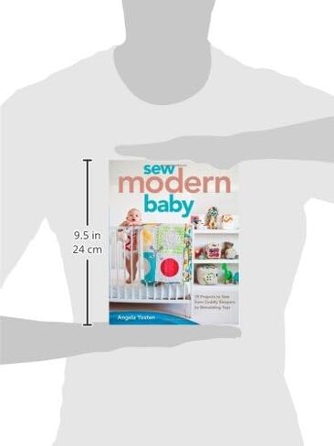 Sew Modern Baby: 19 Projects to Sew from Cuddly Sleepers to Stimulating Toys in Saudi Arabia