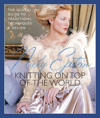 Sterling Publishing Nicky Epstein Books-Knitting on Top of The World in Saudi Arabia