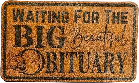 Waiting for The Big Beautiful Obituary Leatherette Patch, 2.25 x 3.5 inches, Brown with Black Engraving, Iron-On Political Humor in Saudi Arabia