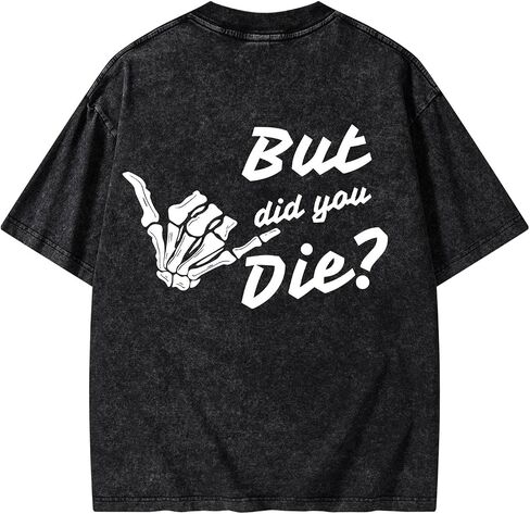 BUT DID You DIE Printed Women's Gym Shirt - Novelty and Fun Design, Washed Heavyweight Cotton Gym t-Shirt in Saudi Arabia