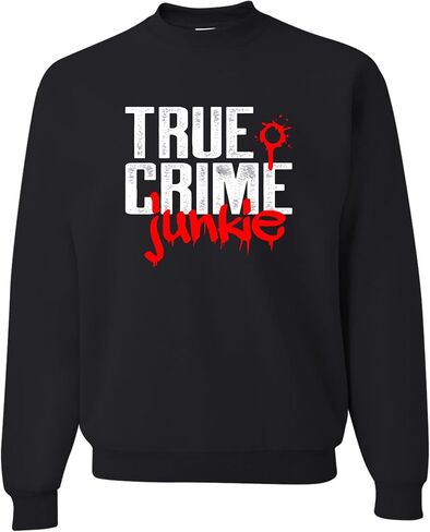 Go All Out True Crime Junkie Funny Gift Idea Mens Sweatshirt Crewneck in Saudi Arabia