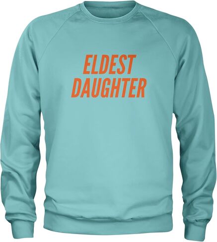 Eldest Daughter Adult Crewneck Sweatshirt, Soft Fleece, Graphic Pullover in Saudi Arabia
