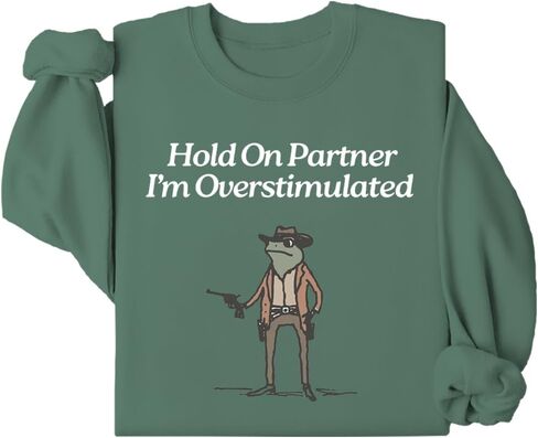 Hold On Im Overstimulated Sweatshirt Hold On Partner I'm Overstimulated Sweatshirt Funny Cowboy Frog Graphic Shirt in Saudi Arabia