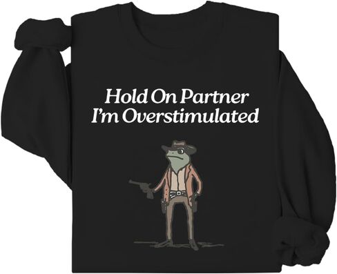 سترة Hold On Im المبالغة في التحفيز، قميص برسومات الضفدع الظريفة على الشريك، قميص برسومات الضفدع in Saudi Arabia