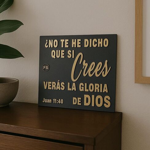 Plaque: NO TE HE DICHO QUE SI CREES VERAS LA GLORIA DE DIOS - Made in USA in Saudi Arabia