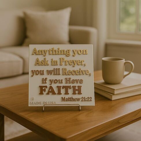 Plaque: ANYTHING YOU ASK IN PRAYER, YOU WILL RECELVE, IF YOU HAVE FAITH - Made in USA in Saudi Arabia