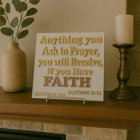 Plaque: ANYTHING YOU ASK IN PRAYER, YOU WILL RECELVE, IF YOU HAVE FAITH - Made in USA in Saudi Arabia