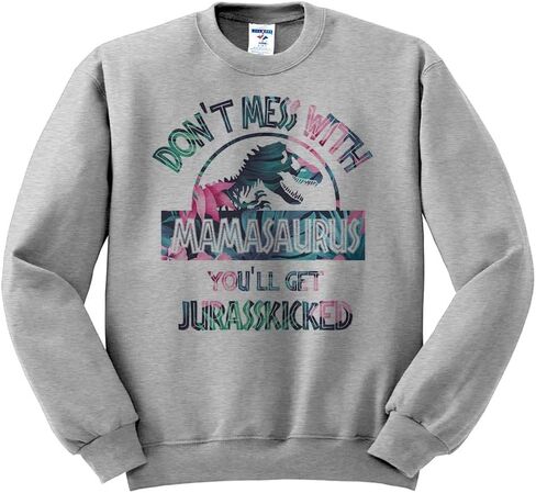 TeesAndTankYou Don't Mess with Mamasaurus Sweatshirt Unisex in Saudi Arabia