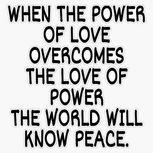 When The Power Of Love Overcomes The Love Of Power The World Will Know Peace Sticker Vinyl Bumper Sticker Decal Waterproof 5" in Saudi Arabia