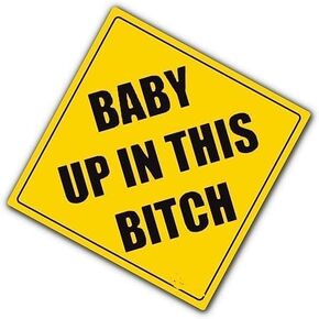 Baby Up In This Bitch Decal