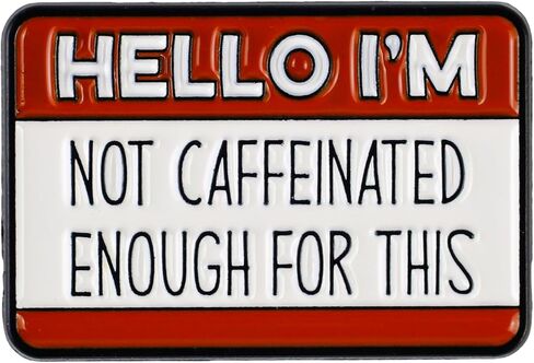 Hello I'm Not Caffeinated Enough For This Enamel Pin, Sleepy Sarcasm Brooch Pin, Funny Gift For Coffer Lover Barista Introverts, Low Energy Mood Lapel Badge, Exhaustion Humor Brooches, Anti Morning Decorative Jewelry Accessories in Saudi Arabia