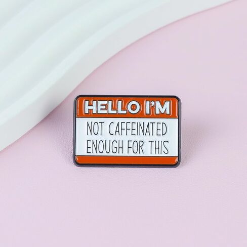 Hello I'm Not Caffeinated Enough For This Enamel Pin, Sleepy Sarcasm Brooch Pin, Funny Gift For Coffer Lover Barista Introverts, Low Energy Mood Lapel Badge, Exhaustion Humor Brooches, Anti Morning Decorative Jewelry Accessories in Saudi Arabia
