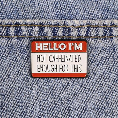 Hello I'm Not Caffeinated Enough For This Enamel Pin, Sleepy Sarcasm Brooch Pin, Funny Gift For Coffer Lover Barista Introverts, Low Energy Mood Lapel Badge, Exhaustion Humor Brooches, Anti Morning Decorative Jewelry Accessories in Saudi Arabia