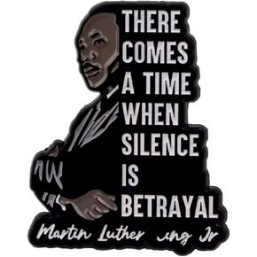 There Comes a Time When Silence is Betrayal MLK Martin Luther King Jr Junior Civil Rights Movement Black History Pride 1.25" Enamel Pin Badge in Saudi Arabia