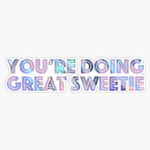 MAGNET YOU'RE DOING GREAT SWEETIE Magnet Vinyl Magnetic Sticker Size 5" in Saudi Arabia