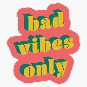 Bad Vibes Only Sticker Vinyl Waterproof Sticker Decal Car Laptop Wall Window Bumper Sticker 5" in Saudi Arabia