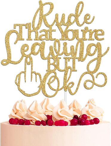 Rude That You're Leaving But Ok Cake Topper, Coworker Leaving Cake Décor, Office Coworker Goodbye Party/Going Away/Leaving Job/Happy Retirement Party Decorations Supplies, Black Glitter in Kuwait