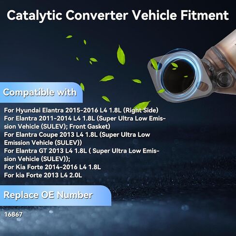 Catalytic Converter 16867 Catalytic Converter with Gasket for 2011-2016 Hyundai Elantra L4 1.8L, for 2013-2013 Kia Forte OE# 16867 (EPA Compliant) in Saudi Arabia