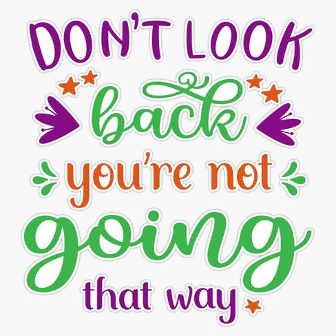 MAGNET Don't look back you're not going that way Magnet Vinyl Magnetic Sticker Size 5" in Saudi Arabia