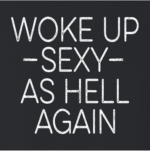 Go All Out Woke Up Sexy As Hell Again Funny Gift Idea Women Flowy Fitted Sleeveless Tank Top T-Shirt in Saudi Arabia