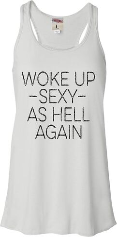 Go All Out Woke Up Sexy As Hell Again Funny Gift Idea Women Flowy Fitted Sleeveless Tank Top T-Shirt in Saudi Arabia