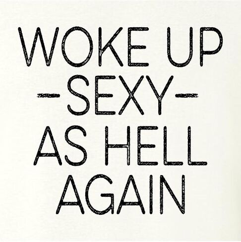 Go All Out Woke Up Sexy As Hell Again Funny Gift Idea Women Flowy Fitted Sleeveless Tank Top T-Shirt in Saudi Arabia