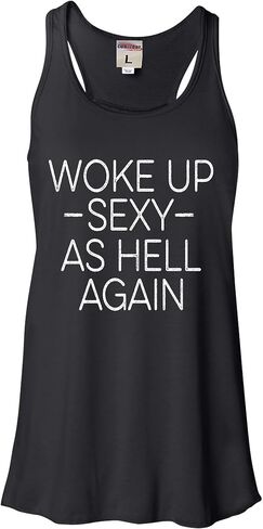 Go All Out Woke Up Sexy As Hell Again Funny Gift Idea Women Flowy Fitted Sleeveless Tank Top T-Shirt in Saudi Arabia