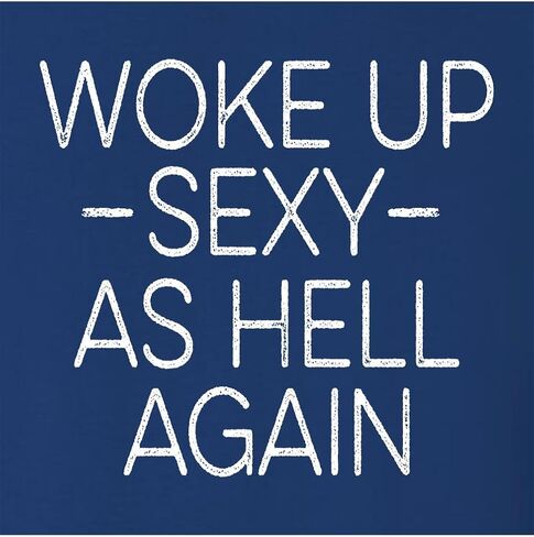 Go All Out Woke Up Sexy As Hell Again Funny Gift Idea Women Flowy Fitted Sleeveless Tank Top T-Shirt in Saudi Arabia