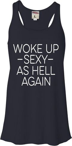 Go All Out Woke Up Sexy As Hell Again Funny Gift Idea Women Flowy Fitted Sleeveless Tank Top T-Shirt in Saudi Arabia