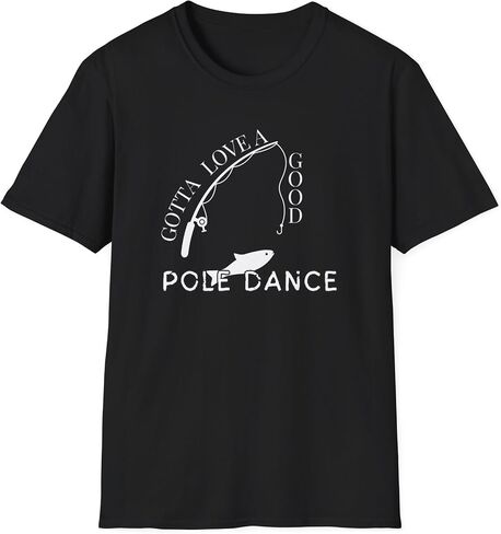 Gotta Love a Good Pole Dance, Funny Fishing Men Humor Fisherman, Gift for Fisherman, Activewear, Gym Shirt in Saudi Arabia