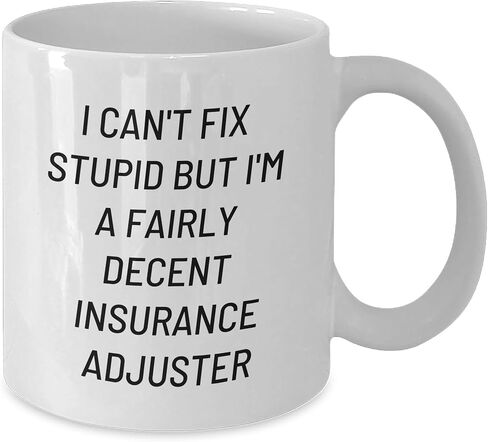 Insurance Adjuster Humor White Coffee Mug, I Can't Fix Stupid But I'm A Fairly Decent Insurance Adjuster Gift for Men Women Friends Family, 11oz or 15oz Ceramic Mug for Christmas in Saudi Arabia