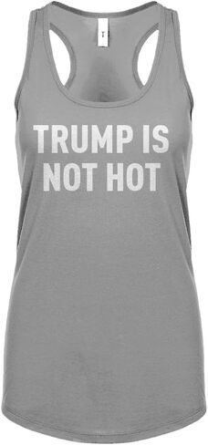 Trump is Not Hot Womens Racerback Tank Top in Saudi Arabia