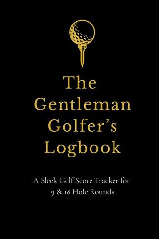 The Gentleman Golfer’s Logbook: A Sleek Golf Score Tracker for 9 & 18 Hole Rounds in Saudi Arabia