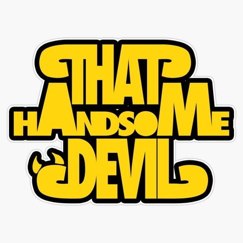 That Handsome Devil Vinyl Sticker Waterproof Decal Laptop Wall Window Bumper Sticker 5" in Saudi Arabia