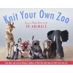 Knit Your Own Zoo: Easy-to-Follow Patterns for 24 Animals