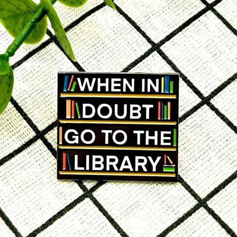 When In Doubt Go To The Library Pin - Fun Series - Enamel Lapel Pin - Plated Badge for Clothing, Bags, and Lanyards in Saudi Arabia