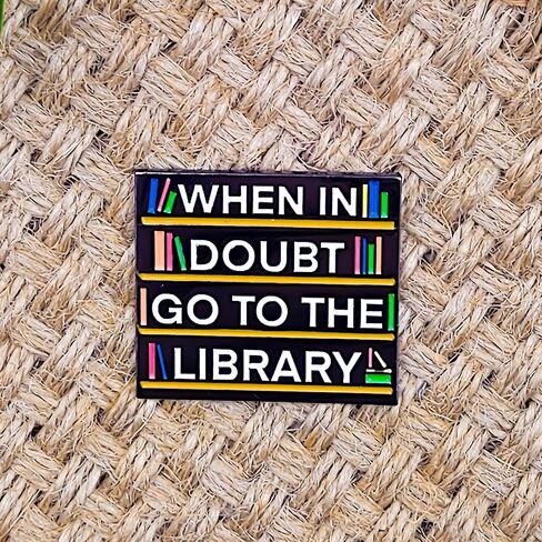 When In Doubt Go To The Library Pin - Fun Series - Enamel Lapel Pin - Plated Badge for Clothing, Bags, and Lanyards in Saudi Arabia