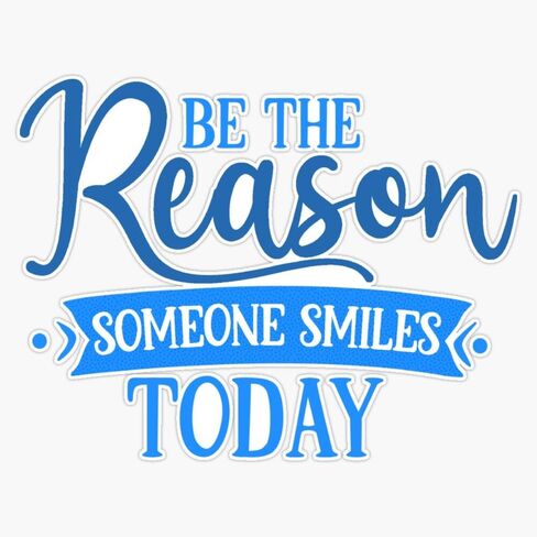Be the Reason Someone Smiles Today - ملصق الإيجابية والتحفيز من الفينيل ملصق مضاد للماء للسيارة والكمبيوتر المحمول وممتص الصدمات للنافذة مقاس 5 بوصة in Saudi Arabia