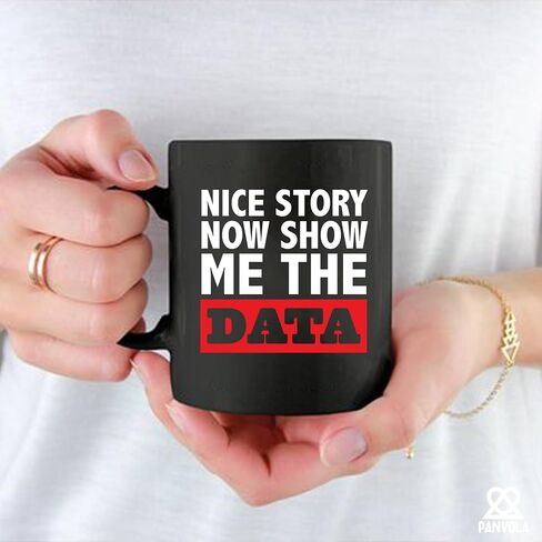 Panvola Nice Story Now Show Me The Data، هدايا محلل البيانات المضحكة، عالم علوم البيانات، رئيس مكتب زميل العمل، صاحب العمل من الموظف، كوب سيراميك (أبيض، 11 أونصة) in Kuwait