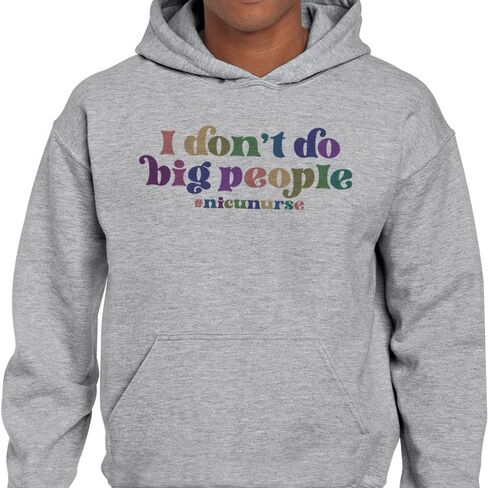 TeesAndTankYou I Don't Do Big People NICU Nurse Hoodie Sweatshirt Unisex in Saudi Arabia