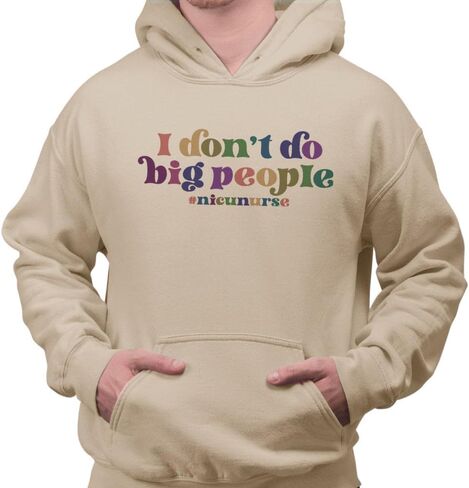 TeesAndTankYou I Don't Do Big People NICU Nurse Hoodie Sweatshirt Unisex in Saudi Arabia