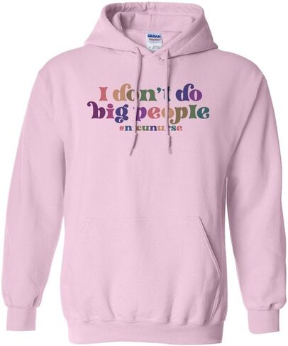 TeesAndTankYou I Don't Do Big People NICU Nurse Hoodie Sweatshirt Unisex in Saudi Arabia