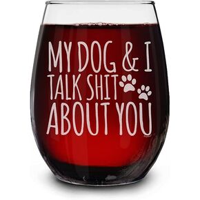 My Dog & I Talk Shit About You Engraved Stemless Wine Glass Funny Gift For Dog Mom Dog Lover