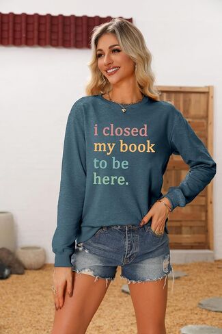 سويت شيرت نسائي مطبوع عليه كتاب I Closed My Book to Be Here، بلوفر بأكمام طويلة ورسومات جرافيكية، قمصان لمحبي القراءة in Saudi Arabia