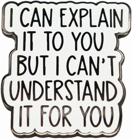 Enamel Pin,I CAN EXPLAIN IT TO YOU BUT I CAN'T UNDERSTAND IT FOR YOU Lapel Pin,Humorous Quote Badge,Gift For Teens Adults Friends Family DIY Decor Canvas Bags Denim Jacket Shirt Accessory in Saudi Arabia